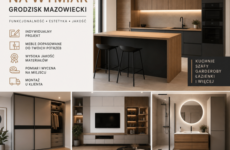 Meble na wymiar w Grodzisku Mazowieckim – jak zaprojektować idealne wnętrze?